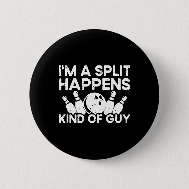 I'm A Split-happens Guy Bowling Player - Funny Bow 6 Cm Round Badge (Front)