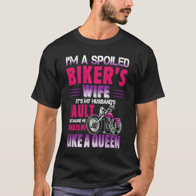 I'm A Spoiled Biker's Wife He Treats Me Like A Que T-Shirt (Front)