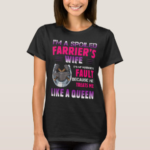 I'm A Spoiled Farrier's Wife It's My Husband's Val T-Shirt