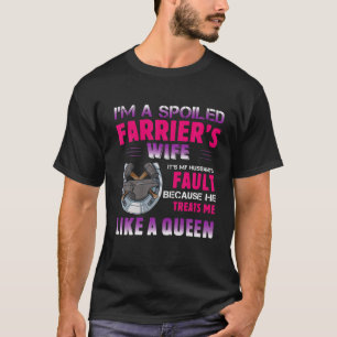 I'm A Spoiled Farrier's Wife It's My Husband's Val T-Shirt