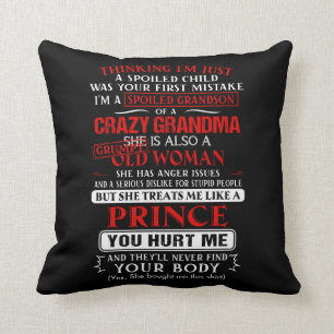 I'm a spoiled grandson of a crazy grandma cushion