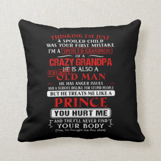 I'm a spoiled grandson of a crazy grandpa cushion