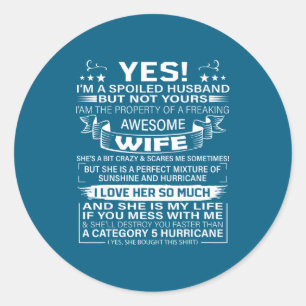 I'm a spoiled husband but not yours awesome wife  classic round sticker