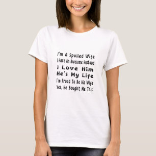 I'm A Spoiled Wife, I Have An Awesome Husband T-Shirt