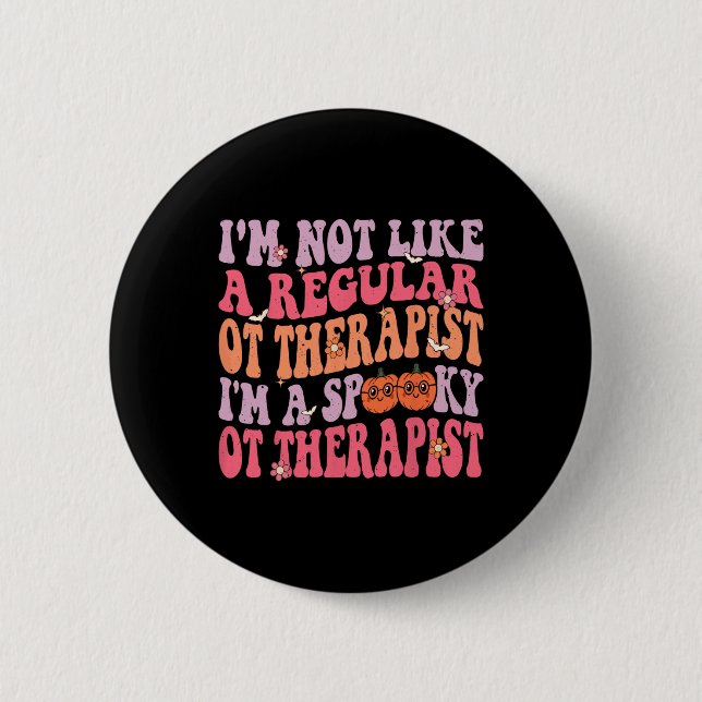 I'm a Spooky Occupational Therapist Retro Hallowee 6 Cm Round Badge (Front)