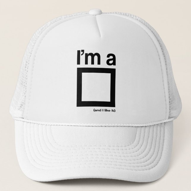 I'm a square (and I like it) Trucker Hat (Front)