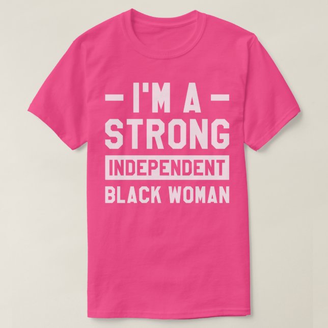Im A Strong Independant Black Woman Melanin Afro H T-Shirt (Design Front)