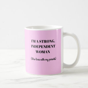 I'm a Strong Independant Woman - Funny Mug