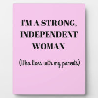 I'm a Strong Independent Woman - Funny Plaque