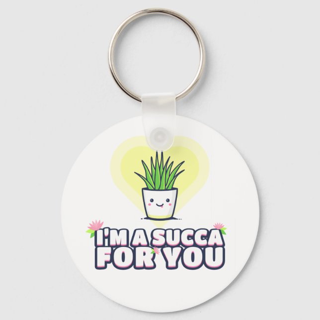I'm a Succa for You Key Ring (Front)