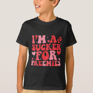 I'm A Sucker For Preemies Nicu Nurse Groovy Valent T-Shirt