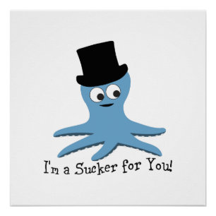 I'm A Sucker for You! Blue Octopus Poster