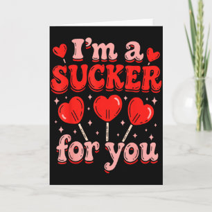 I'm A Sucker For You Candy Heart Love Happy Valent Card