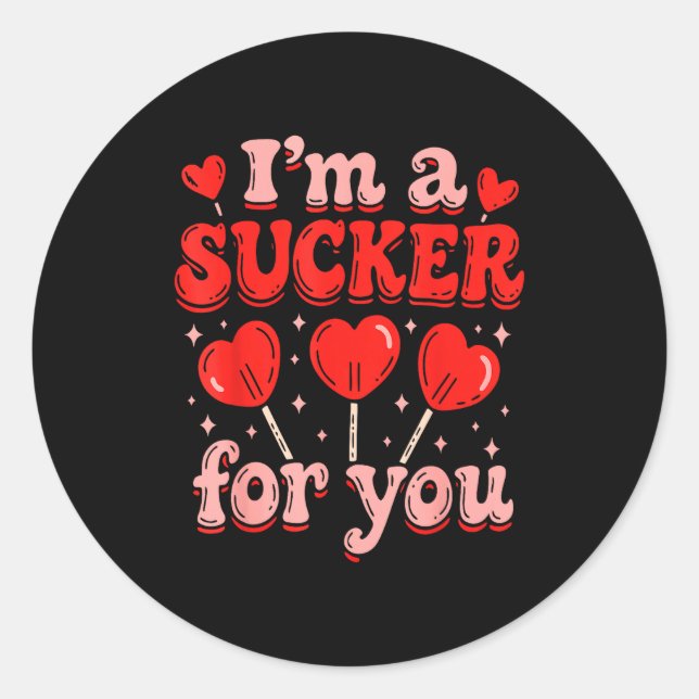 I'm A Sucker For You Candy Heart Love Happy Valent Classic Round Sticker (Front)