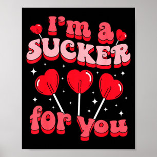 Im A Sucker For You Candy Heart Love Happy Valenti Poster