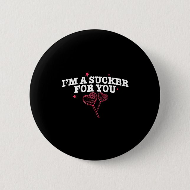 I'm A Sucker For You Funny Valentine's Quote Coupl 6 Cm Round Badge (Front)