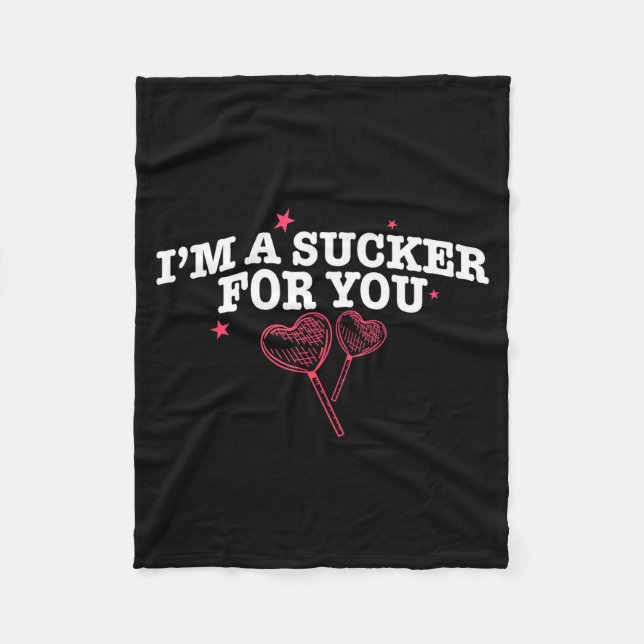 I'm A Sucker For You Funny Valentine's Quote Coupl Fleece Blanket (Front)
