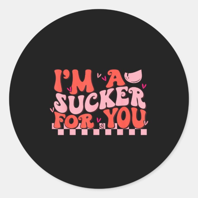 I'm A Sucker For You Happy Valentines Day Couples  Classic Round Sticker (Front)