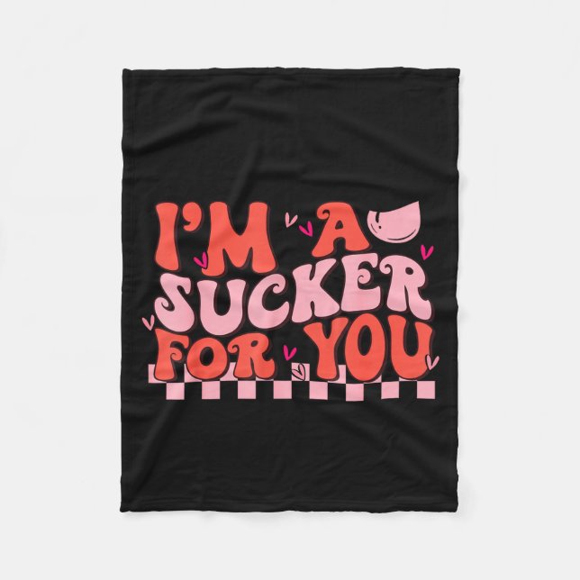 I'm A Sucker For You Happy Valentines Day Couples  Fleece Blanket (Front)