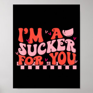 I'm A Sucker For You Happy Valentines Day Couples Poster