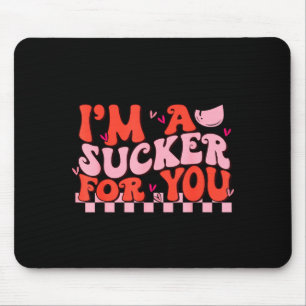 Im A Sucker For You Happy Valentines Day Couples T Mouse Mat
