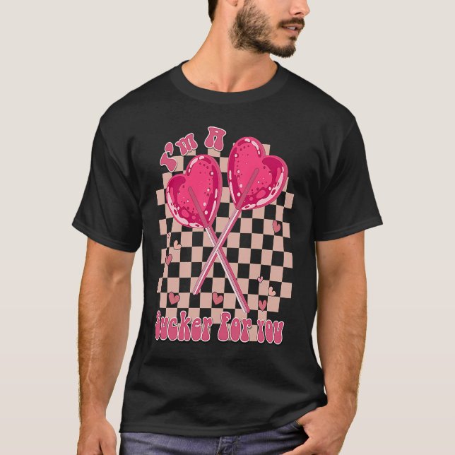 I'm A Sucker For you Heart Candy Lollipop Valentin T-Shirt (Front)