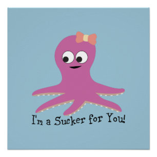 I'm a sucker for you! Pink Octopus Poster