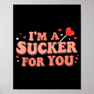 Im A Sucker For You Retro Valentines Day Funny Say Poster
