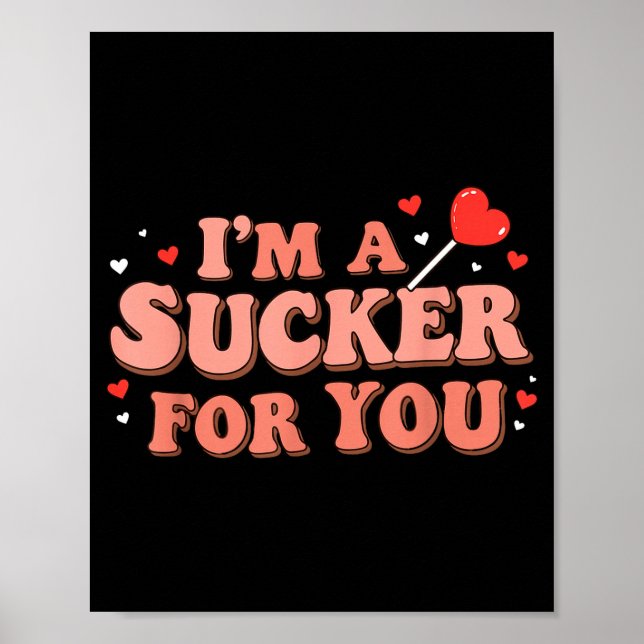 Im A Sucker For You Retro Valentines Day Funny Say Poster (Front)