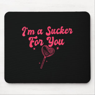 Im A Sucker For You Romantic Valentines Couple Mat Mouse Mat