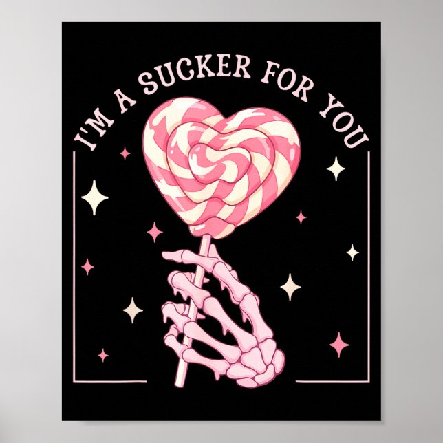 I&#x27;m A Sucker For You Skeleton Heart Candy Valentin Poster (Front)