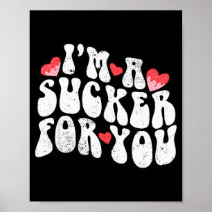 Im A Sucker For You Valentines Day Pun Couple Matc Poster