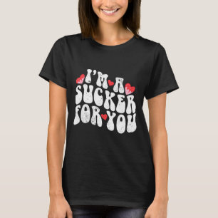 Im A Sucker For You Valentines Day Pun Couple Matc T-Shirt