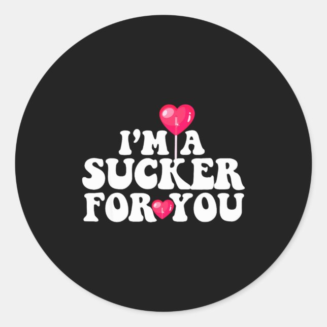 Im A Sucker For You Valentines Day Pun Matching Co Classic Round Sticker (Front)