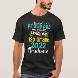 I'm A Super Proud Dad Of An Awesome 1st Grade 2022 T-Shirt