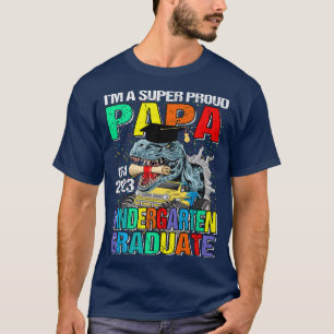 I'm A Super Proud Papa Of A 2023 Kindergarten Grad T-Shirt