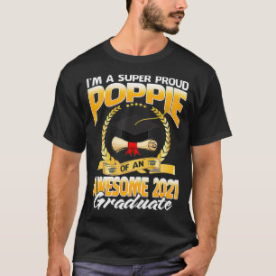 I'm A Super Proud Poppie Of An Awesome 2021 Gradua T-Shirt