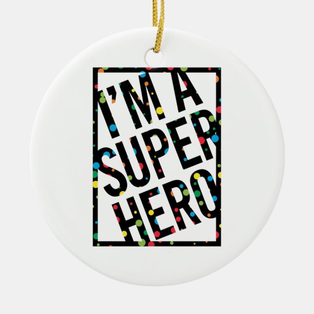 I'M A SUPERHERO  CERAMIC TREE DECORATION (Front)