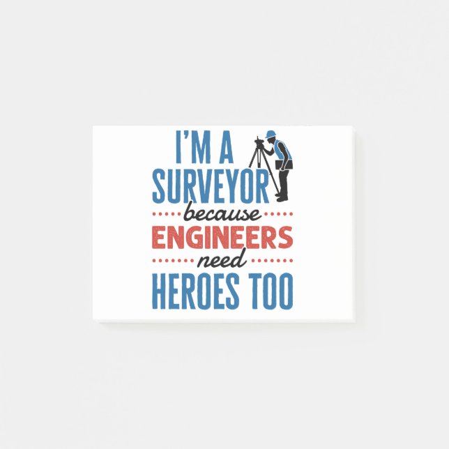 I'm a Surveyor Because Engineers Need Heroes Too Post-it Notes (Front)