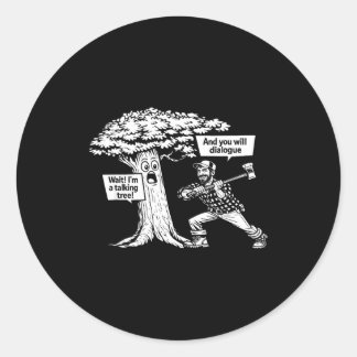 I'm a talking tree funny lumberjack dialogue joke classic round sticker