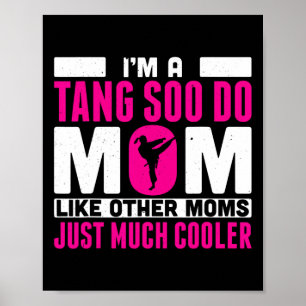 Im A Tang Soo Do Mum Like Other Moms Just Cooler Poster