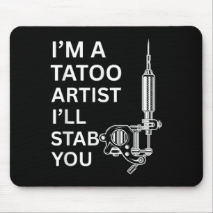 I'm A Tatoo Artist Funny Gift Mouse Mat