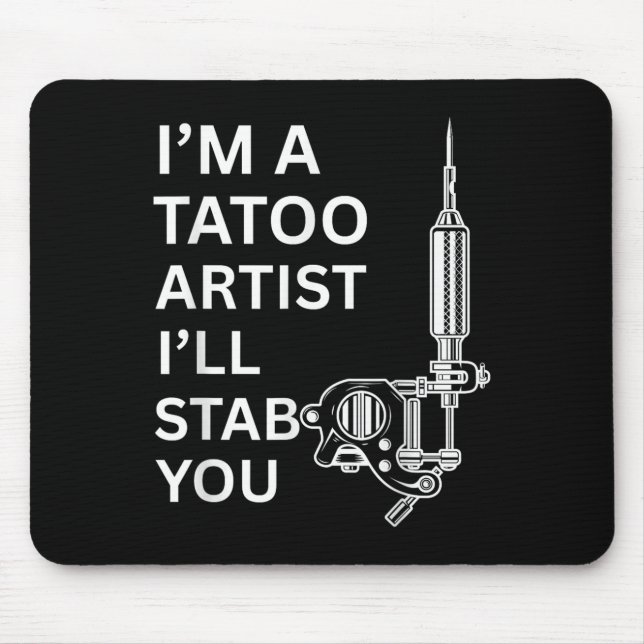I'm A Tatoo Artist Funny Gift  Mouse Mat (Front)