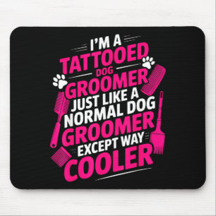 I'm A Tattooed Dog Groomer Funny Pet Lovers Sarcas Mouse Mat