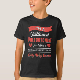 I'm A Tattooed Phlebotomist Phlebotomy Nurse Gift T-Shirt
