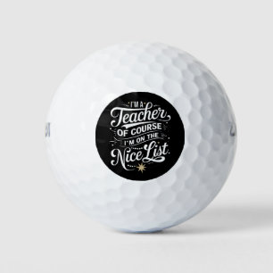I'm A Teacher I'm On The Nice List Teacher Xmas Golf Balls