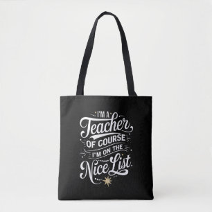 I'm A Teacher I'm On The Nice List Teacher Xmas Tote Bag