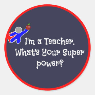 I'm a Teacher--teacher humour Classic Round Sticker