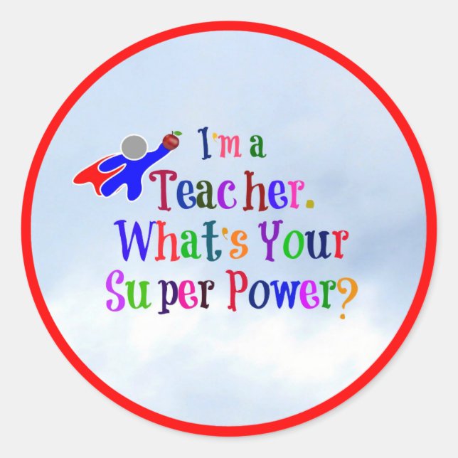 I'm a Teacher--teacher humour Classic Round Sticker (Front)