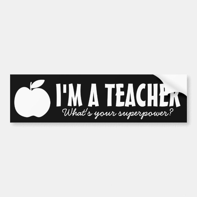 I'm a teacher what's you superpower bumper sticker (Front)